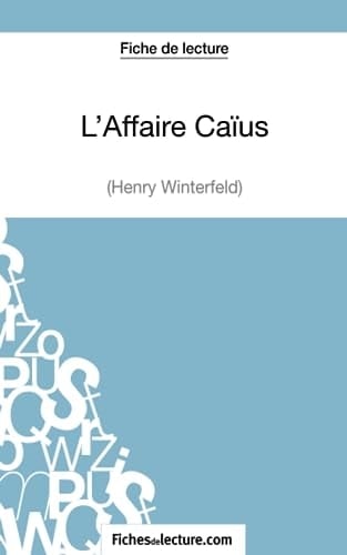 L'Affaire Caïus d'Henry Winterfeld (Fiche de lecture) Analyse complète de l'oeuvre