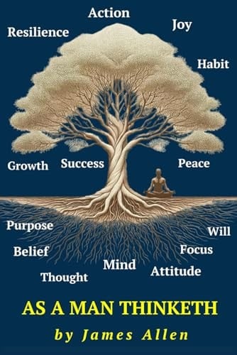 As A Man Thinketh: The Original 1902 Edition | by James Allen