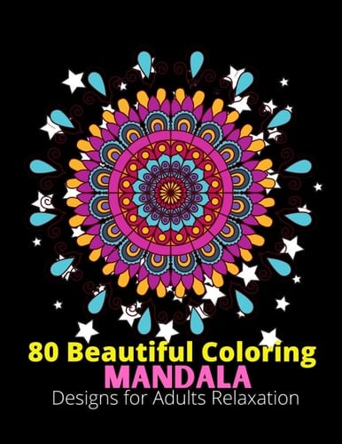 80 Beautiful Coloring Mandala Designs for Adults Relaxation: 80 Beautiful Coloring Mandala Designs for Adults Relaxation: World's Most Amazing ... Coloring Pages for Meditation-Paperback