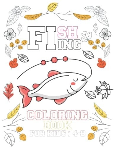 Boys and Girls Fishing Coloring Book: Coloring Book for Kids Ages 4-8, ( Fishing Lovers )