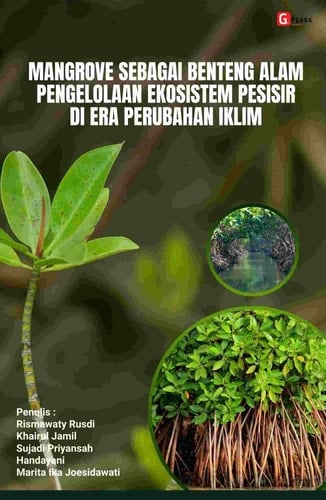 MANGROVE SEBAGAI BENTENG ALAM PENGELOLAAN EKOSISTEM PESISIR DI ERA PERUBAHAN IKLIM