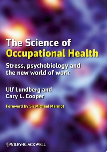 The Science of Occupational Health Stress, Psychobiology, and the New World of Work