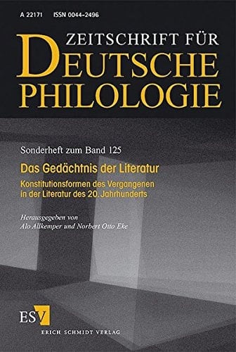 Das Gedächtnis der Literatur Konstitutionsformen des Vergangenen in der Literatur des 20. Jahrhunderts : Beiträge des Internationalen Symposiums anlässlich der Emeritierung von Prof. Dr. Dr. h.c. Hartmut Steinecke vom 28. bis 30. April 2005 in Paderborn