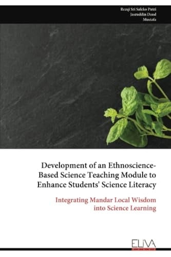 Development of an Ethnoscience- Based Science Teaching Module to Enhance Students' Science Literacy: Integrating Mandar Local Wisdom into Science Learning