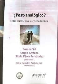 ¿Post-analógico? entre mitos, pixeles y emulsiones