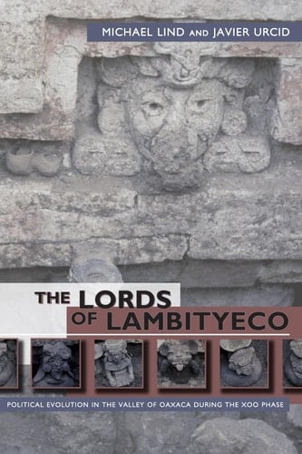 The Lords of Lambityeco Political Evolution in the Valley of Oaxaca During the Xoo Phase