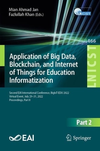 Application of Big Data, Blockchain, and Internet of Things for Education Informatization Second EAI International Conference, BigIoT-EDU 2022, Virtual Event, July 29–31, 2022, Proceedings, Part II