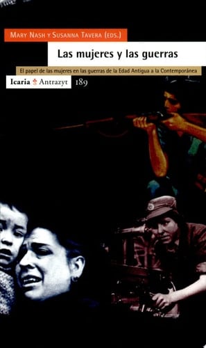 Las Mujeres y las guerras el papel de las mujeres en las guerras de la Edad Antigua a la contemporánea