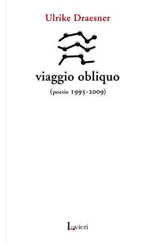 Viaggio obliquo (poesie 1995 - 2009)