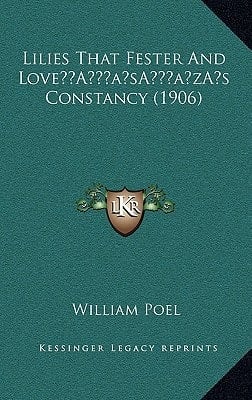 Lilies That Fester And Love’s Constancy (1906)