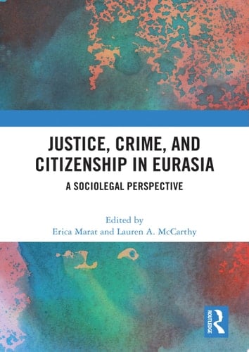 Justice, Crime, and Citizenship in Eurasia A Sociolegal Perspective