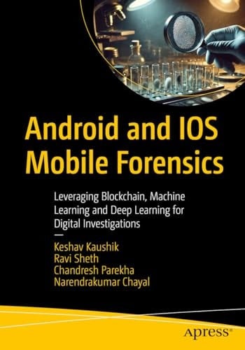 Android and IOS Mobile Forensics Leveraging Blockchain, Machine Learning, and Deep Learning for Digital Investigations