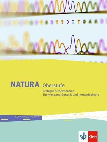 Natura - Oberstufe, Biologie für Gymnasien Themenband Genetik und Immunbiologie / Christina Gimbel, Franziska Langer, Oliver Hauck. ...
