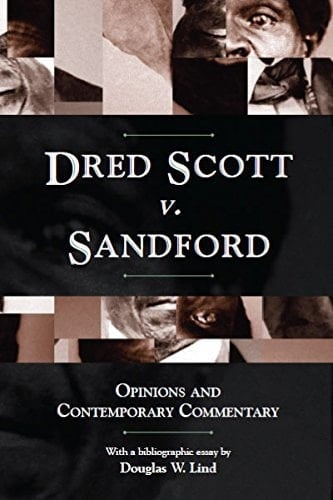 Dred Scott V. Sandford Opinions and Contemporary Commentary