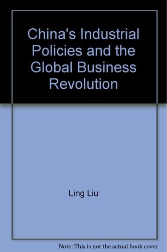 China's Industrial Policies and the Global Business Revolution
