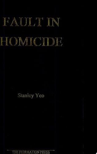 Fault in Homicide Towards a Schematic Approach to the Fault Elements for Murder and Involuntary Manslaughter in England, Australia and India