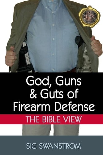 God, Guns, and Guts of Firearm Defense The Bible View