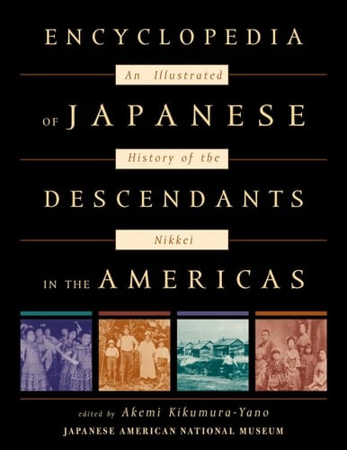 Encyclopedia of Japanese Descendants in the Americas An Illustrated History of the Nikkei
