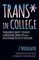 Trans* in College Transgender Students' Strategies for Navigating Campus Life and the Institutional Politics of Inclusion