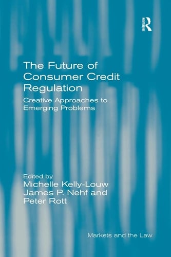 The Future of Consumer Credit Regulation Creative Approaches to Emerging Problems