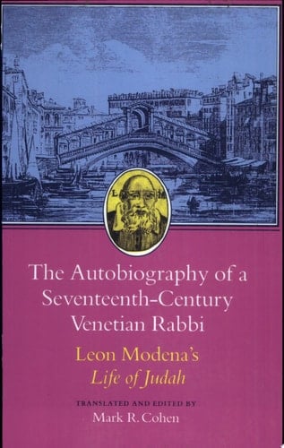 The Autobiography of a Seventeenth-century Venetian Rabbi Leon Modena's Life of Judah