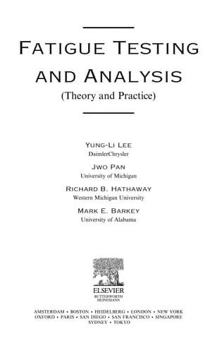 Fatigue Testing and  Analysis: Theory and Practice