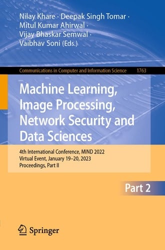Machine Learning, Image Processing, Network Security and Data Sciences 4th International Conference, MIND 2022, Virtual Event, January 19–20, 2023, Proceedings, Part II