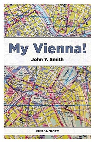 My Vienna! A Memoir of Drink, Sex, Farce, and Death