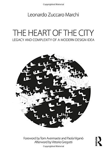The Heart of the City Legacy and Complexity of a Modern Design Idea