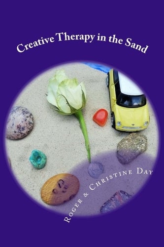 Creative Therapy in the Sand Using Sandtray with Clients