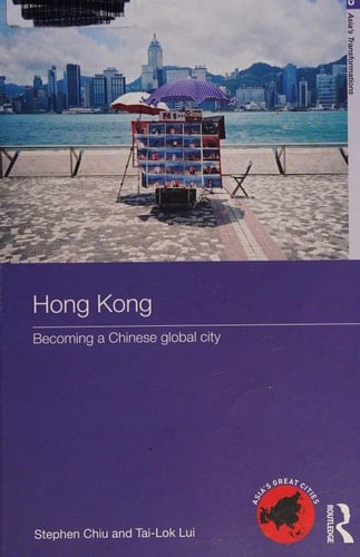 Hong Kong: becoming a Chinese global city
