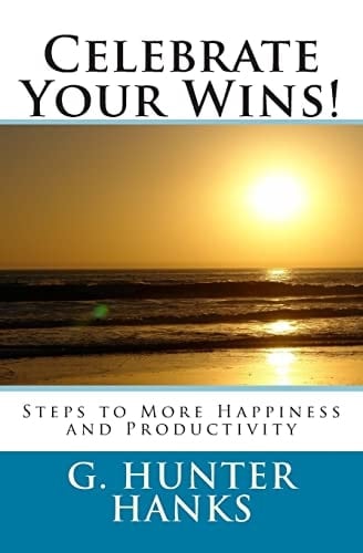 Celebrate Your Wins! Steps to More Happiness and Productivity