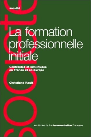 La formation professionnelle initiale contrastes et similitudes en France et en Europe
