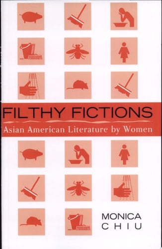 Filthy Fictions Asian American Literature by Women