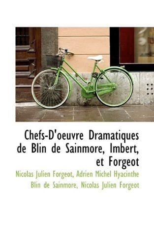 Chefs-D'oeuvre Dramatiques de Blin de Sainmore, Imbert, et Forgeot