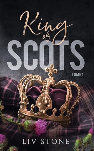 King of Scots Tome 1