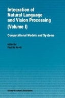 Integration of Natural Language and Vision Processing Computational Models and Systems