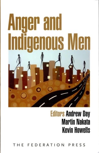 Anger and Indigenous Men Understanding and Responding to Violent Behaviour