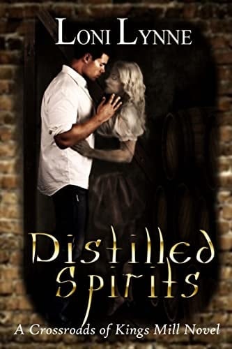 Distilled Spirits A Crossroads of Kings Mill Novel