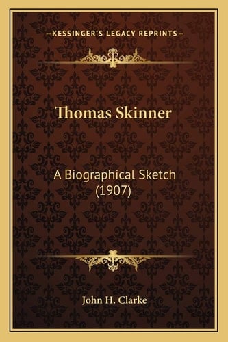 Thomas Skinner: A Biographical Sketch (1907)