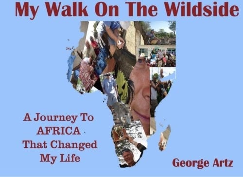 My Walk on the Wildside A Journey to Africa That Changed My Life