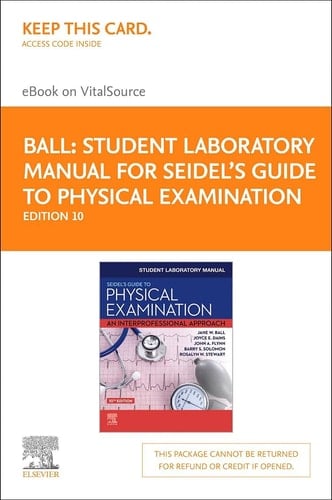 Student Laboratory Manual for Seidel's Guide to Physical Examination Elsevier eBook on VitalSource (Retail Access Card): An Interprofessional Approach