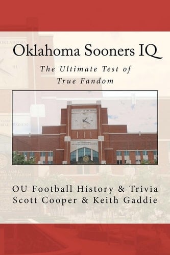 Oklahoma Sooners IQ The Ultimate Test of True Fandom (OU Football History & Trivia)