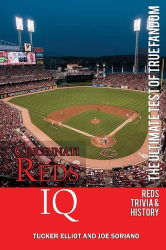 Cincinnati Reds Iq The Ultimate Test of True Fandom (History and Trivia)