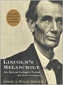 Lincoln's Melancholy: How Depression Challenged A President And Fueled His Greatness