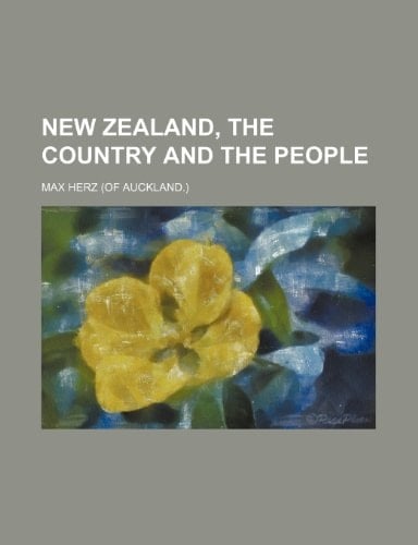 New Zealand, the country and the people