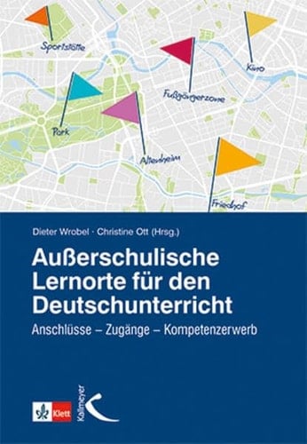 Außerschulische Lernorte für den Deutschunterricht Anschlüsse - Zugänge - Kompetenzerwerb