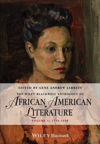 The Wiley Blackwell Anthology of African American Literature: Volume 1, 1746 - 1920