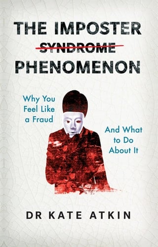 The Imposter Phenomenon: Why you feel like a fraud and what to do about it