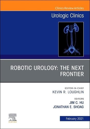 Robotic Urology: the Next Frontier, an Issue of Urologic Clinics